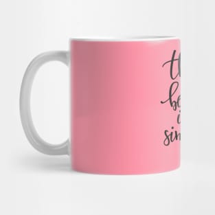 There Is Beauty In Simplicity - Cute Positive Inspiration Life Quote Mug